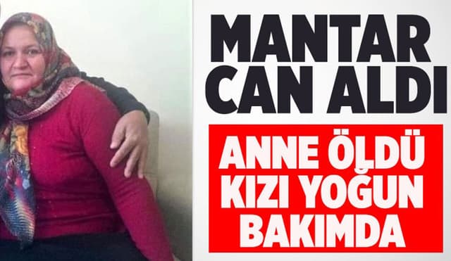 Mantardan Zehirlenen Anne Öldü, Kızı Yaşam Savaşı Veriyor