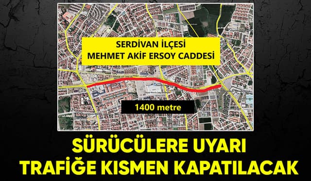 Mehmet Akif Ersoy Caddesi trafiğe kısmi olarak kapatılacak