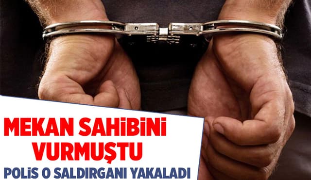Mekan Sahibini Vurmuştu, Yakalandı