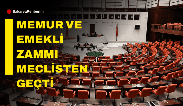 Memur ve Emekli Zammı Meclisten Geçti!