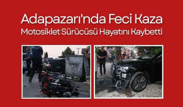 Adapazarı'nda Feci Kaza: Motosiklet Sürücüsü Hayatını Kaybetti