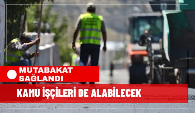 Kamuda Çalışan 700 Bin İşçi İçin Mutabakat Sağlandı