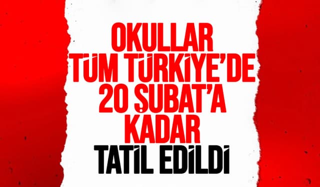 Okullar 20 Şubat'a kadar tatil edildi