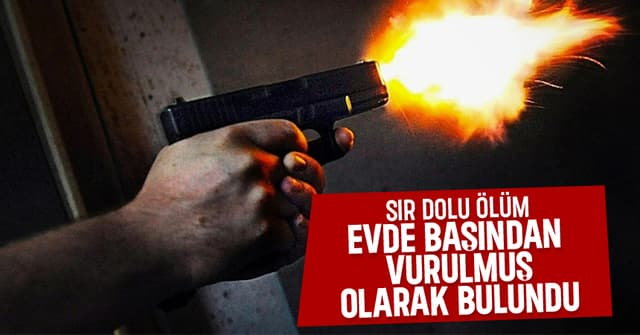 Evde başından vuruldu, kurtarılamadı