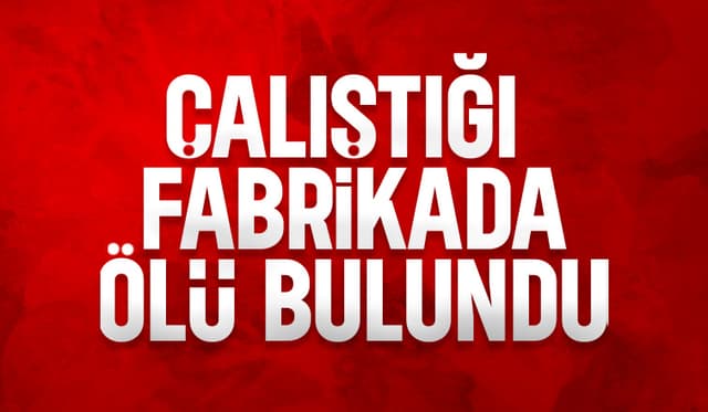 Mesai arkadaşları cansız bedenini buldu