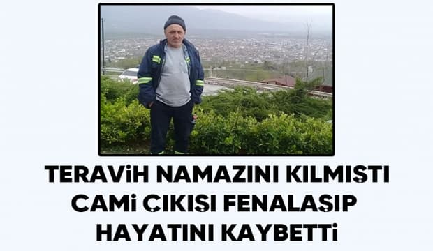 Ölüm iki çocuk babasını teravih namazı sonrası yakaladı