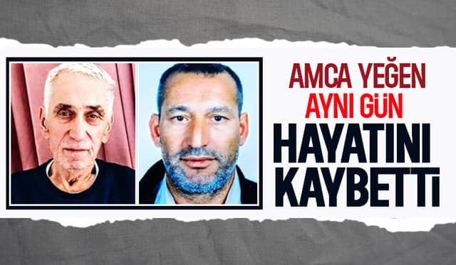 Amca yeğen aynı gün kalp krizinden hayatını kaybetti