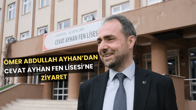 ÖMER ABDULLAH AYHAN’DAN CEVAT AYHAN FEN LİSESİ’NE ZİYARET