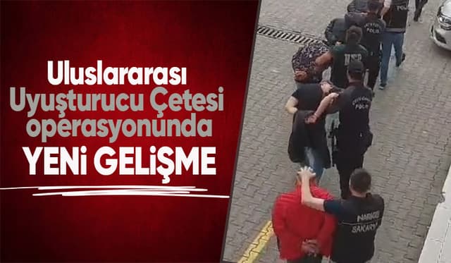 Uluslararası uyuşturucu çetesine operasyonda son durum
