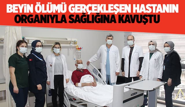 Beyin ölümü gerçekleşen hastanın organıyla yaşama tutundu