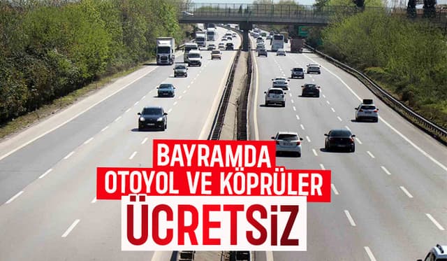 Kurban Bayramı'nda köprü ve otoyollar ücretsiz