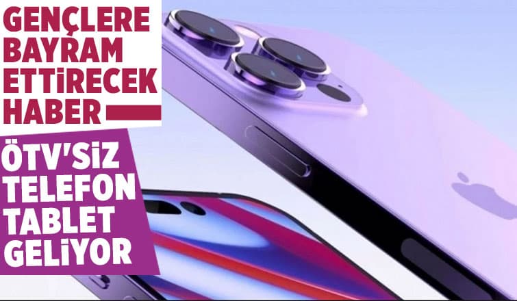  Gençlere ÖTV'siz telefon-tablet geliyor