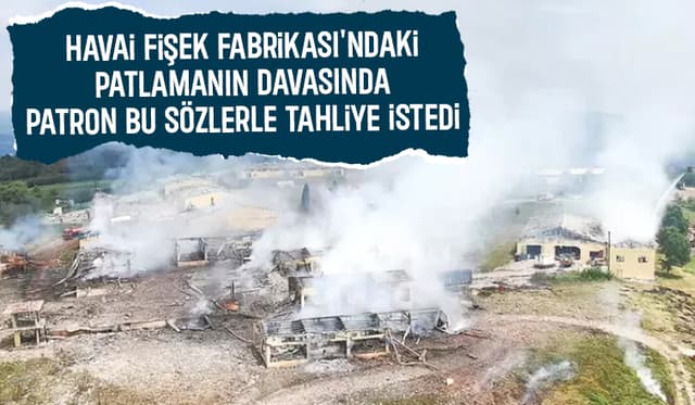 Havai Fişek Fabrikasındaki Patlama Davasında Son Celse Başladı