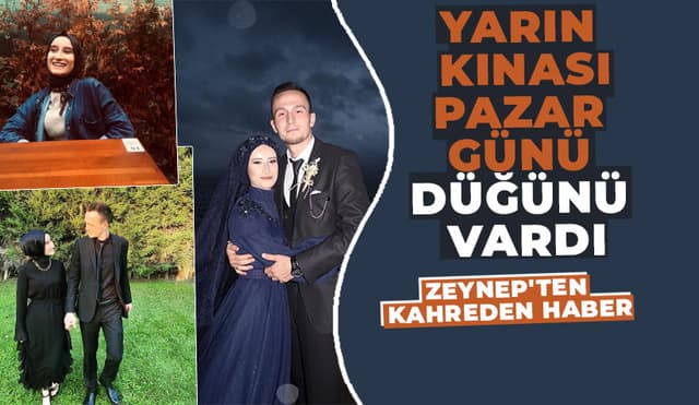 Pazar Günü Evlenecekti, Zeynep'in Ölüm Haberi Geldi