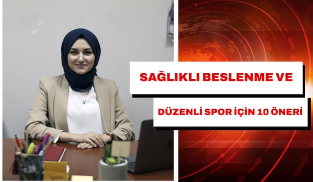 Sağlıklı Beslenme ve Düzenli Spor İçin 10 Öneri