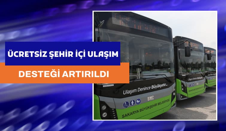 Ücretsiz şehir içi ulaşım destekleri artırıldı