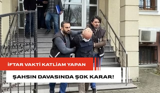 İftar Vakti Katliam Yapan Şahısın Yargılanmasına Devam Edildi