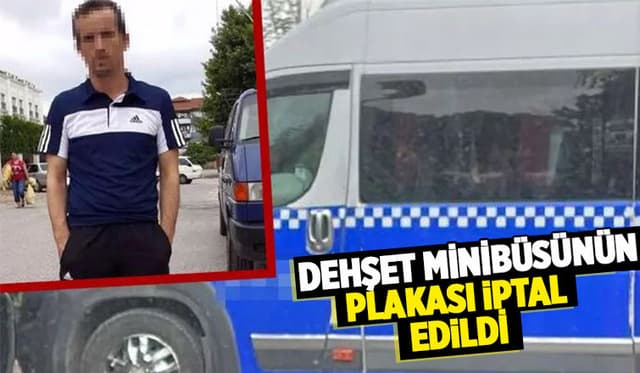 Sürücüsünün Cinsel Saldırıda Bulunduğu Minibüsün Plakası İptal Edildi