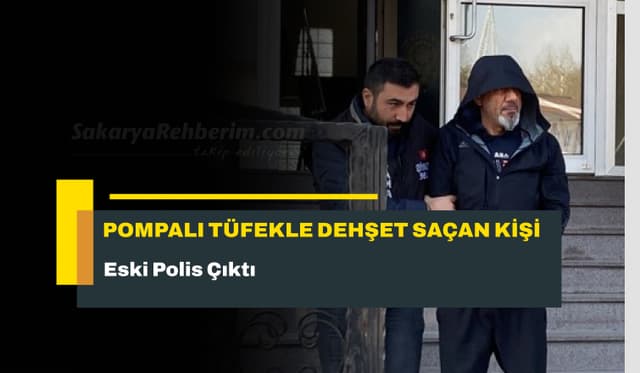 Pompalı Tüfekle Dehşet Saçan Kişi Eski Polis Çıktı