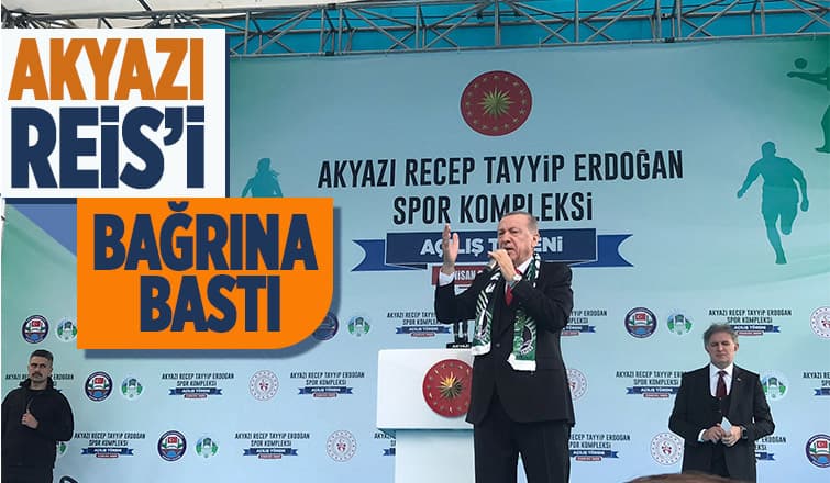 Cumhurbaşkanı Erdoğan Akyazı'da