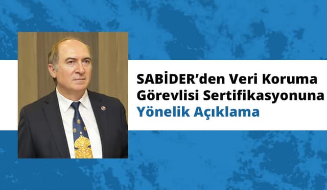 SABİDER’den Veri Koruma Görevlisi Sertifikasyonuna dair Açıklama
