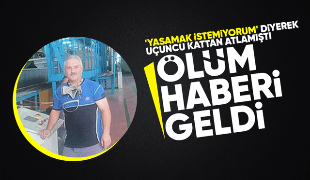 Merdiven boşluğundan atlayan adamın acı haberi geldi