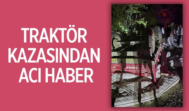 Traktör Kazası Faciası: Yaşlı Adam Yaşamını Yitirdi