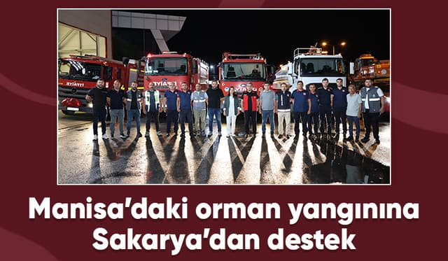 Manisa'daki yangına Sakarya itfaiyesinden destek
