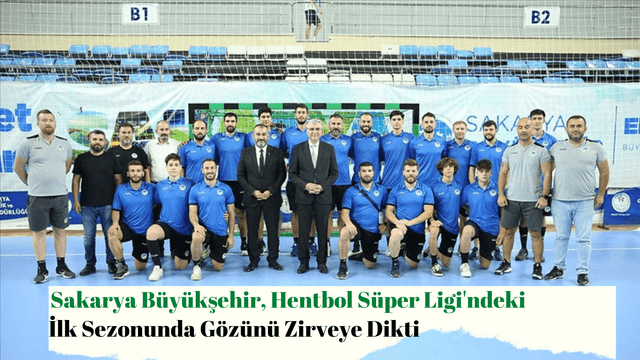 Sakarya Büyükşehir, Hentbol Süper Ligi'ndeki İlk Sezonunda Gözünü Zirveye Dikti