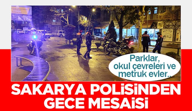 Sakarya Polisinden Parklar ve Metruk Evlere Yönelik Uygulama