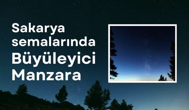 Sakarya semalarında büyüleyici manzara: Perseid meteor yağmuru görsel şölen sundu