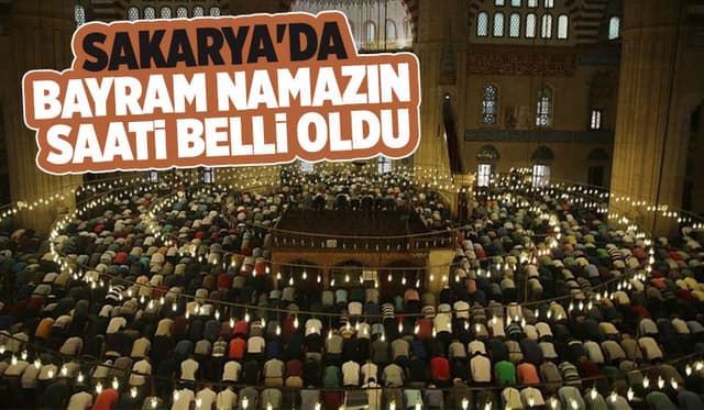Sakarya'da bayram namazı saati açıklandı