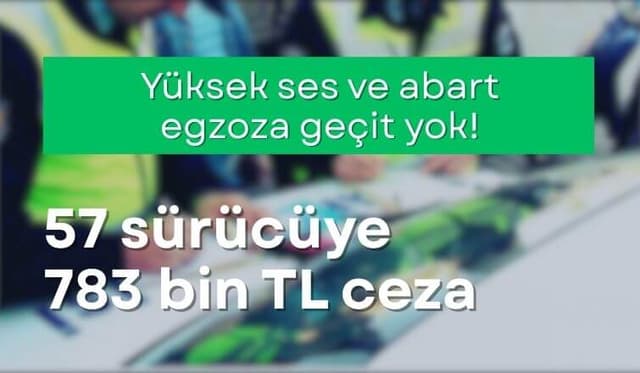 Sakarya’da Gürültüye Geçit Yok: 57 Sürücüye 783 Bin TL Ceza