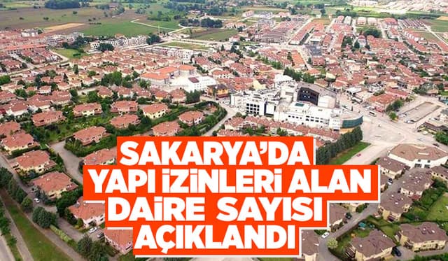 Sakarya'da Yapı İzinleri Rakamları Açıklandı