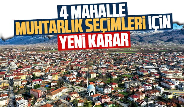 Akyazı’daki mahalle seçimleri için yeni karar