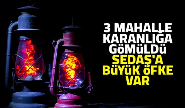 3 Mahalle Karanlığa Gömüldü, Vatandaş SEDAŞ'a Ateş Püskürdü