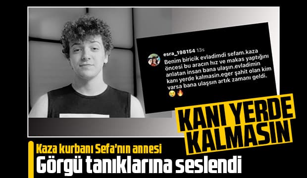 Kazada ölen Sefa'nın annesi görgü tanıklarına bu sözlerle seslendi