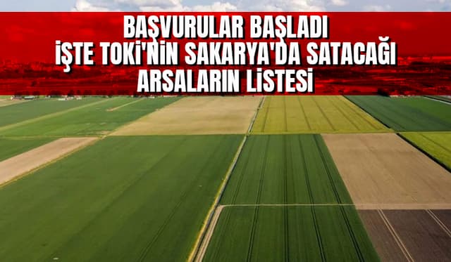 TOKİ Arsa Başvurularında İlçe İlçe Liste Belli Oldu