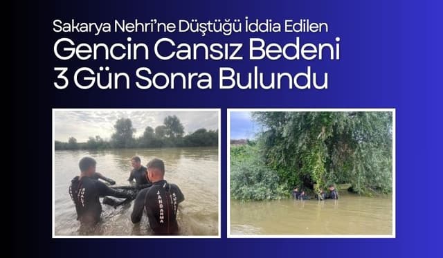 Sakarya Nehri’ne Düştüğü İddia Edilen Gencin Cansız Bedeni 3 Gün Sonra Bulundu