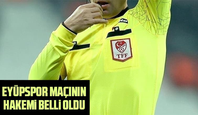 Sakaryaspor - Eyüpspor maçının hakemi açıklandı