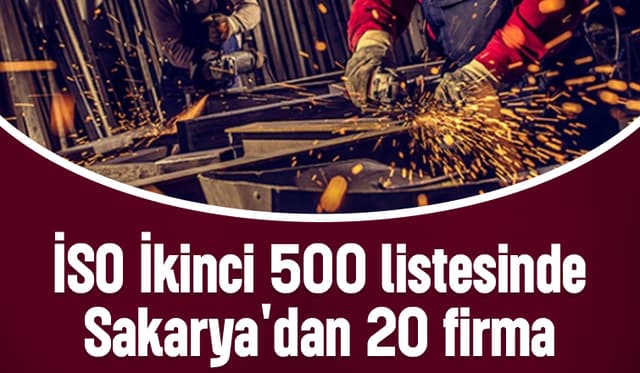 Türkiye’nin İSO İkinci 500’ünde Sakarya Gururu: 20 Firma Listede!