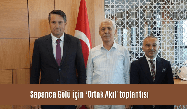 Sapanca Gölü için ‘Ortak Akıl' toplantısı