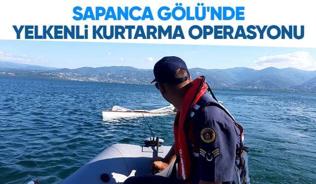 Sapanca Gölü'nde yelkenli tekne batma tehlikesi geçirdi
