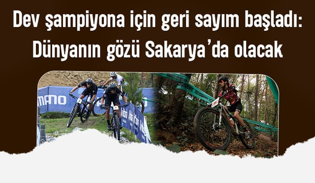 Dünyanın gözü Sakarya’da olacak