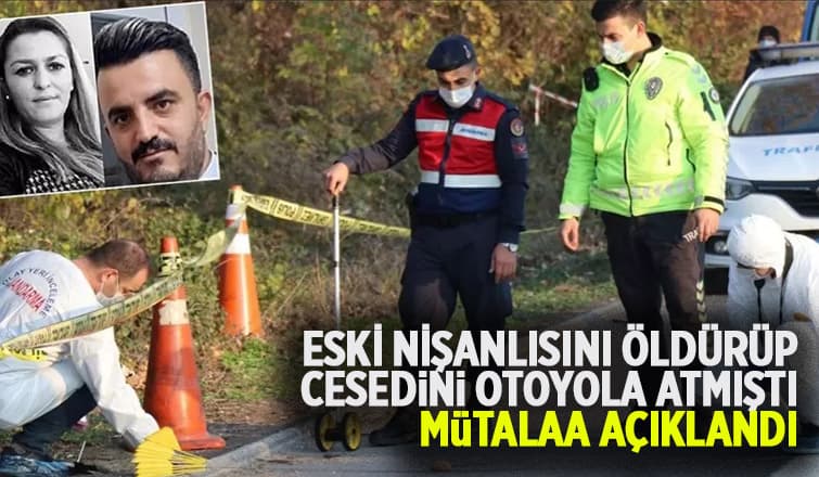 Eski Nişanlısını Öldürüp Yol Kenarına Atan Sanığın Mütalaası Açıklandı
