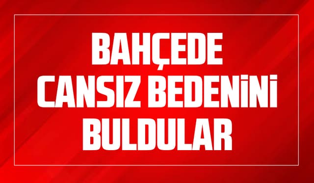 Sebze toplamaya gitti, ölü bulundu