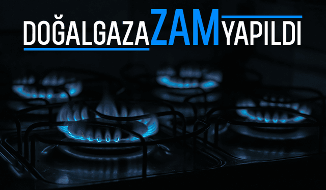 Doğalgaza Yeni Zam: Kullanıcılar Yüksek Faturalarla Karşılaşacak