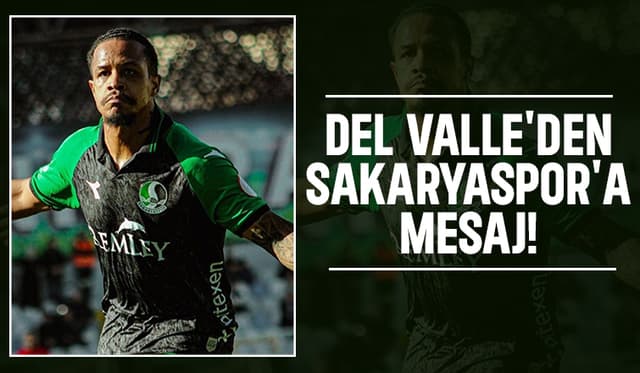 Del Valle'den Sakarya Spora Mesaj