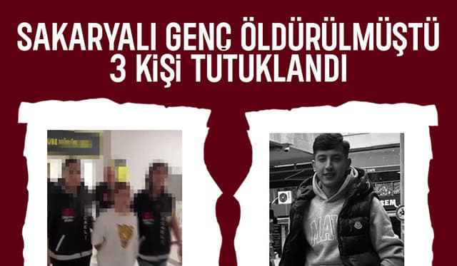 Sakaryalı Gencin Ölümüne İlişkin 3 Kişi Tutuklandı