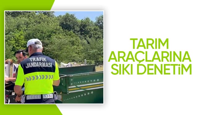 Sakarya'da tarım araçları denetleniyor
